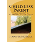 Child Less Parent: "Snapshots" of Parental Alienation: Information for Divorced or Divorcing Parents - Paperback