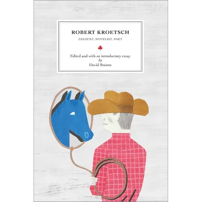 Robert Kroetsch: Essayist, Novelist, Poet - Paperback