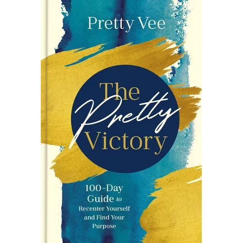 The Pretty Victory: 100-Day Guide to Recenter Yourself and Find Your Purpose; A Devotional and Guided Journal - Hardcover
