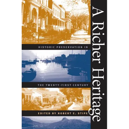 A Richer Heritage: Historic Preservation in the Twenty-First Century - Paperback
