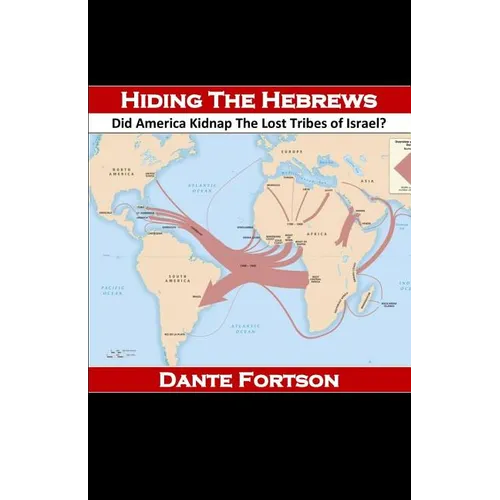 Hiding The Hebrews: Did America Kidnap The Lost Tribes of Israel? - Paperback