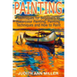 Painting: Techniques for Beginners to Watercolor Painting, Painting Techniques and How to Paint - Paperback