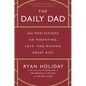 The Daily Dad: 366 Meditations on Parenting, Love, and Raising Great Kids - Hardcover
