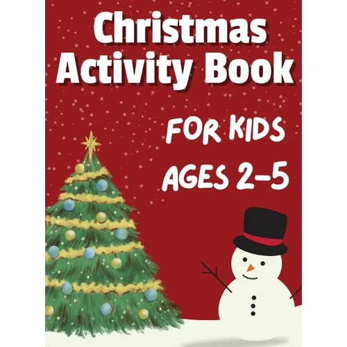 Christmas Activity Book for Kids Ages 2-5: 50+ Big, Cute and Simple Activity Pages ǀ Coloring, Scissor Skills, Dot Marker, How to draw, Mazes and - Hardcover