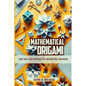 Mathematical Origami: The Art and Science of Geometric Folding - Paperback
