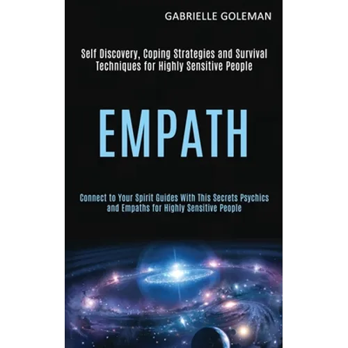 Empath: Self Discovery, Coping Strategies and Survival Techniques for Highly Sensitive People (Connect to Your Spirit Guides W - Paperback
