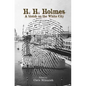 H. H. Holmes: A blotch on the White City: Period accounts of Herman W. Mudgett, America's first serial murderer - Paperback