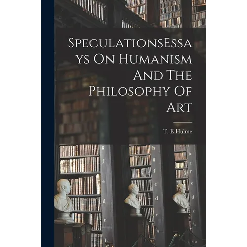 SpeculationsEssays On Humanism And The Philosophy Of Art - Paperback