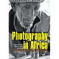 Photography in Africa: Ethnographic Perspectives - Paperback