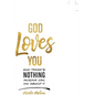 God Loves You and There's Nothing Anyone Can Do about It. - Paperback
