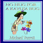 No Hug for a Kaylea Bug - Paperback