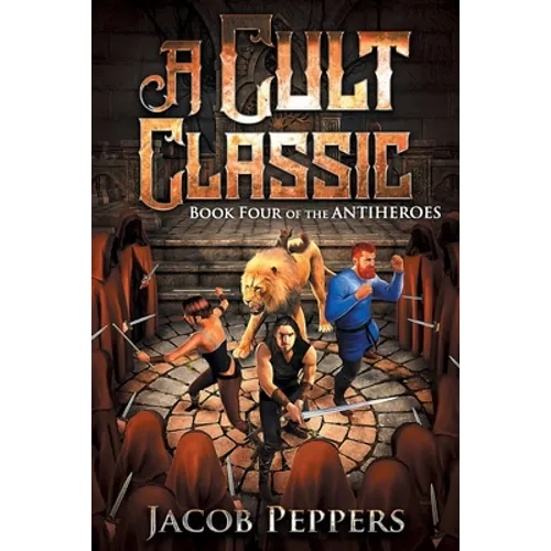 A Cult Classic: Book Four of The Antiheroes - Paperback