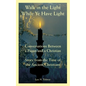 Walk in the Light While Ye Have Light: Conversations Between a Pagan and a Christian; Story from the Time of the Ancient Christians - Paperback