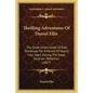 Thrilling Adventures of Daniel Ellis: The Great Union Guide of East Tennessee for a Period of Nearly Four Years During the Great Southern Rebellion (1 - Paperback