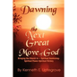 Dawning: The Next Great Move of God: Bringing the Church to -- Spiritual Awakening-Spiritual Power-Spiritual Victory - Paperback