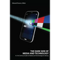 The Dark Side of Media and Technology: A 21st Century Guide to Media and Technological Literacy - Paperback