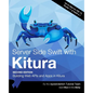Server Side Swift with Kitura (Second Edition): Building Web APIs and Apps in Kitura - Paperback
