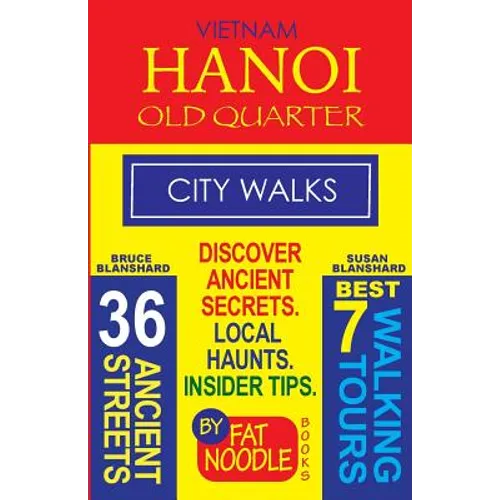 Vietnam. Hanoi Old Quarter, City Walks (Travel Guide): Discover The 36 Ancient Streets of The Old Quarter - Paperback