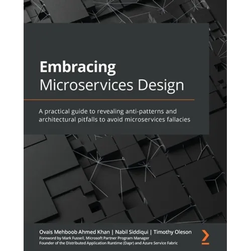 Embracing Microservices Design: A practical guide to revealing anti-patterns and architectural pitfalls to avoid microservices fallacies - Paperback