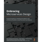Embracing Microservices Design: A practical guide to revealing anti-patterns and architectural pitfalls to avoid microservices fallacies - Paperback