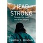 Head Strong: Through Life, Love, and Brain Surgery - Paperback