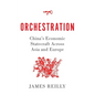Orchestration: China's Economic Statecraft Across Asia and Europe - Hardcover