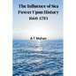 The Influence of Sea Power Upon History, 1660-1783 - Paperback
