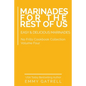 Marinades For the Rest of Us: Easy & Delicious Marinades - Paperback