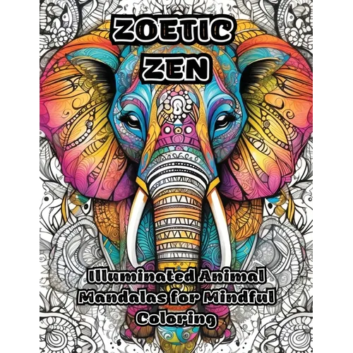 Zoetic Zen: Illuminated Animal Mandalas for Mindful Coloring - Paperback