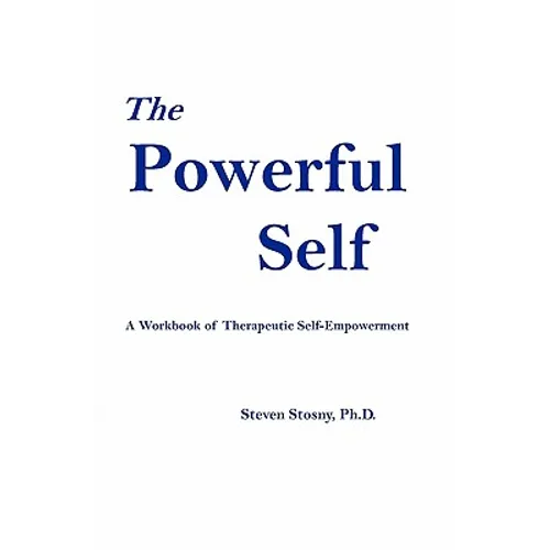 The Powerful Self: A Workbook of Therapeutic Self-Empowerment - Paperback