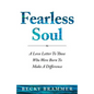 Fearless Soul: A Love Letter To Those Who Were Born To Make A Difference - Paperback