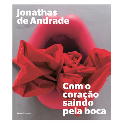 Jonathas de Andrade: Com O Coração Saindo Pela Boca - Paperback