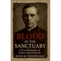 Blood in the Sanctuary: A True Biography of Father Hans Schmidt - Paperback