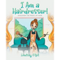 I Am a Hairdresser!: Discover the Magic of Hair - Paperback