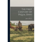 The First Century Of Piqua, Ohio - Hardcover