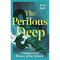 The Perilous Deep: A Supernatural History of the Atlantic - Hardcover