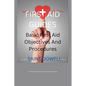 First Aid Guides: Basic First Aid Objectives And Procedures - Paperback