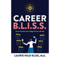 Career B. L. I. S. S.: How to Transition from College to Career with Ease - Hardcover