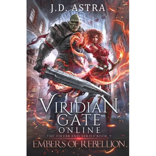 Viridian Gate Online: Embers of Rebellion: a LitRPG Adventure (the Firebrand Series Book 2) - Paperback