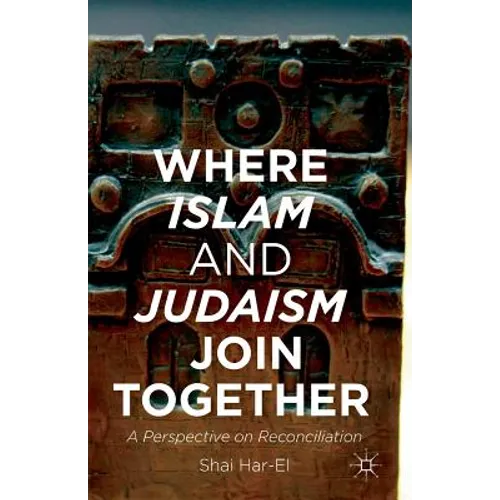 Where Islam and Judaism Join Together: A Perspective on Reconciliation - Paperback