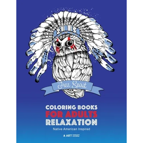 Coloring Books for Adults Relaxation: Native American Inspired: Adult Coloring Book; Artwork Inspired by Native American Styles & Designs; Animals, Dr - Paperback