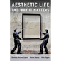 Aesthetic Life and Why It Matters - Hardcover