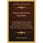 Divine and Sacred Catechism: As Taught by the Holy Spirit and Its Official Instruments from the Day of the Pentecost Until the Last Ecumenical Syno - Paperback