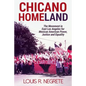 Chicano Homeland: The Movement in East Los Angeles for Mexican American Power, Justice, and Equality - Paperback