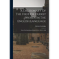 A Dictionary Of The First Or Oldest Words In The English Language: From The Semi-saxon Period Of A.d. 1250 To 1300 - Paperback