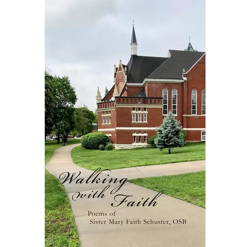 Walking With Faith: Poems of Sister Mary Faith Schuster, OSB - Paperback