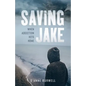 Saving Jake: When Addiction Hits Home - Paperback