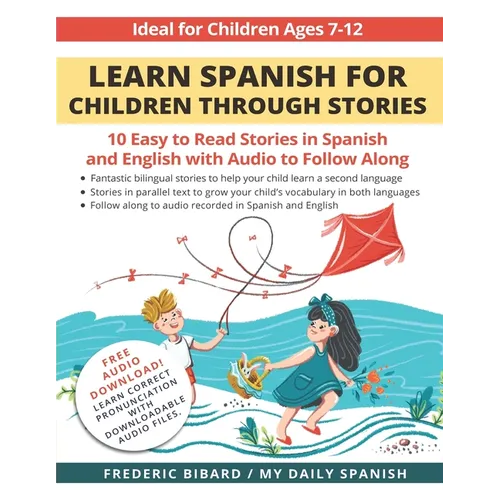 Learn Spanish for Children through Stories: 10 easy to read stories in Spanish and English with audio to follow along - Paperback