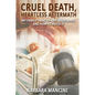 Cruel Death, Heartless Aftermath: My Family's End-of-Life Nightmare and How To Avoid It - Paperback