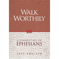 Walk Worthily: A Commentary on Ephesians - Hardcover